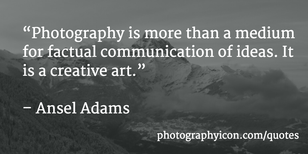 Photography is more than a medium for factual communication of ideas. It is a creative art - Icon Photography School