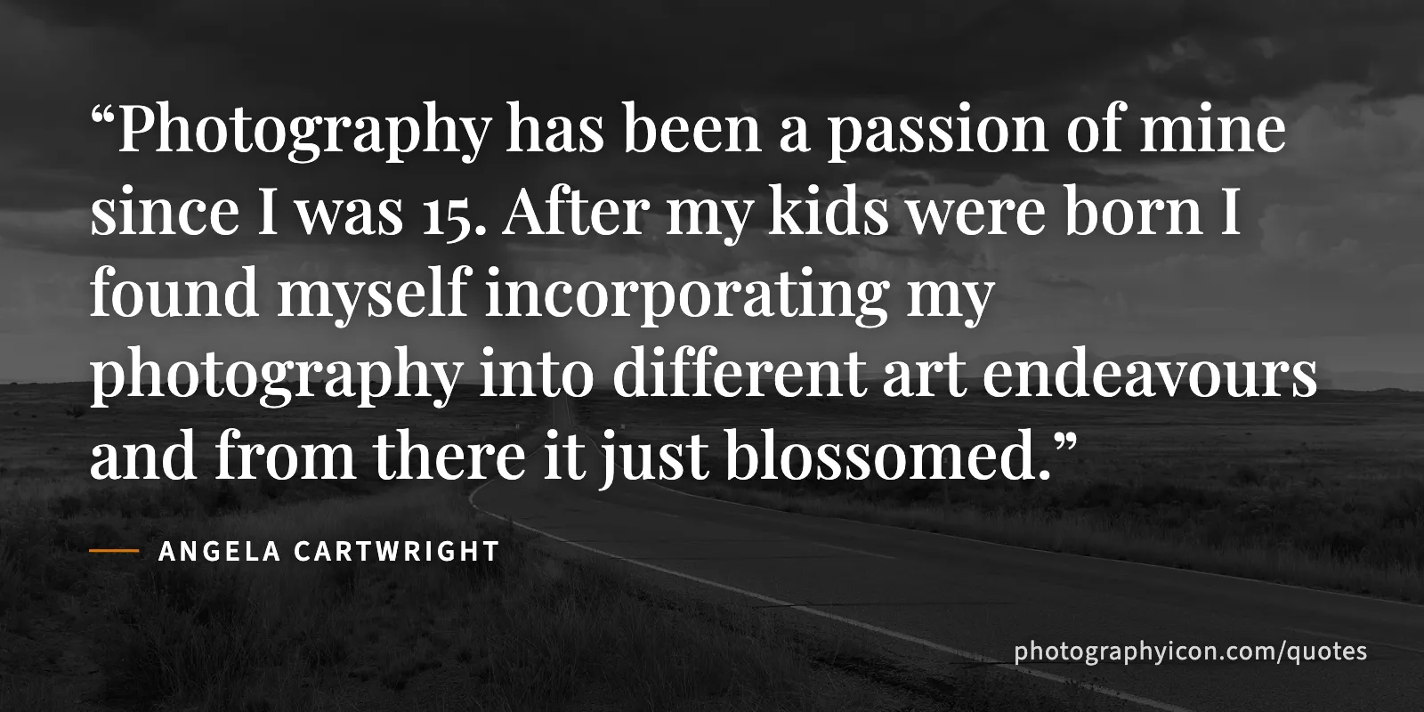 Photography has been a passion of mine since I was 15. After my kids were born I found myself incorporating my photography into different art endeavours and from there it just... - Angela Cartwright