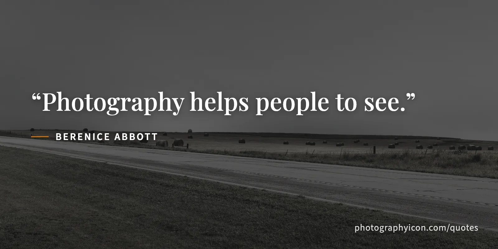 Photography helps people to see. - Berenice Abbott