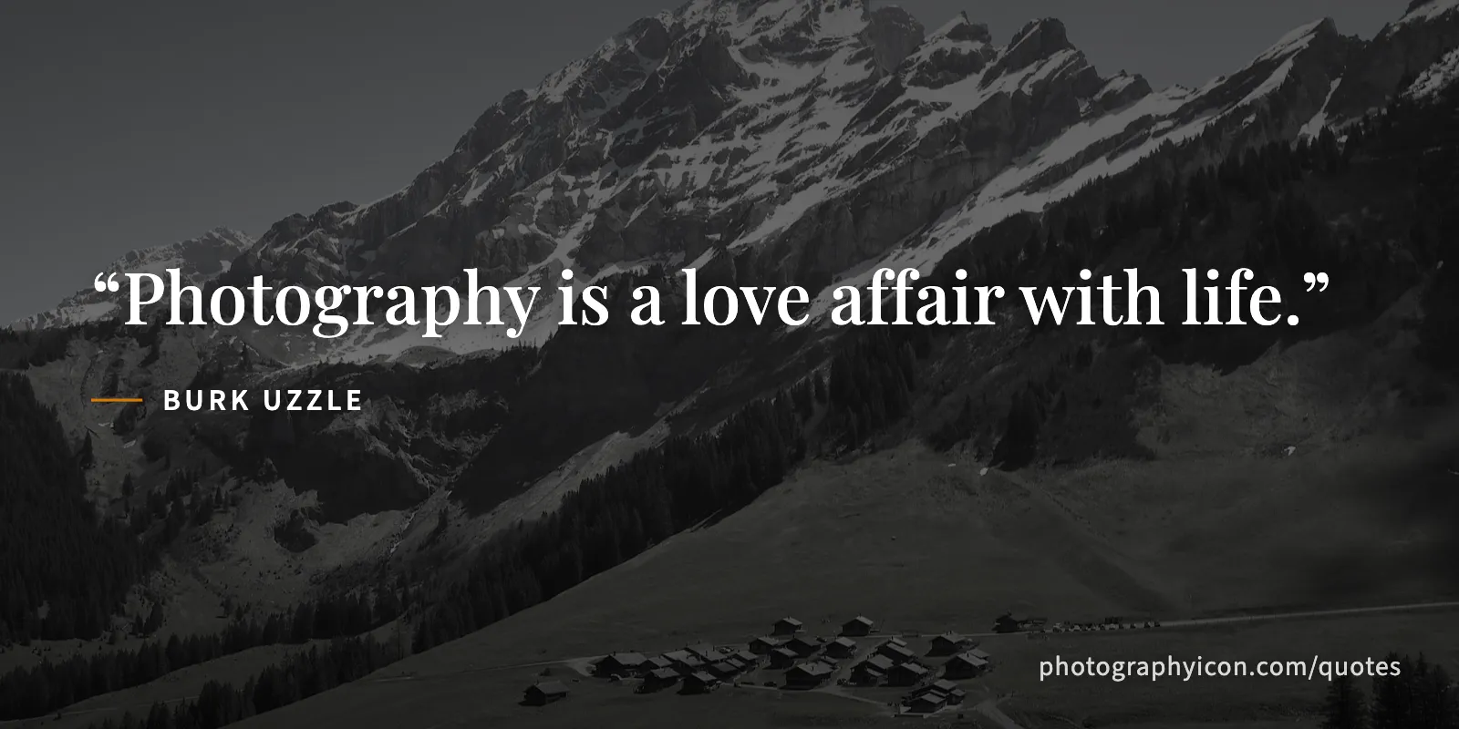 Photography is a love affair with life. - Burk Uzzle