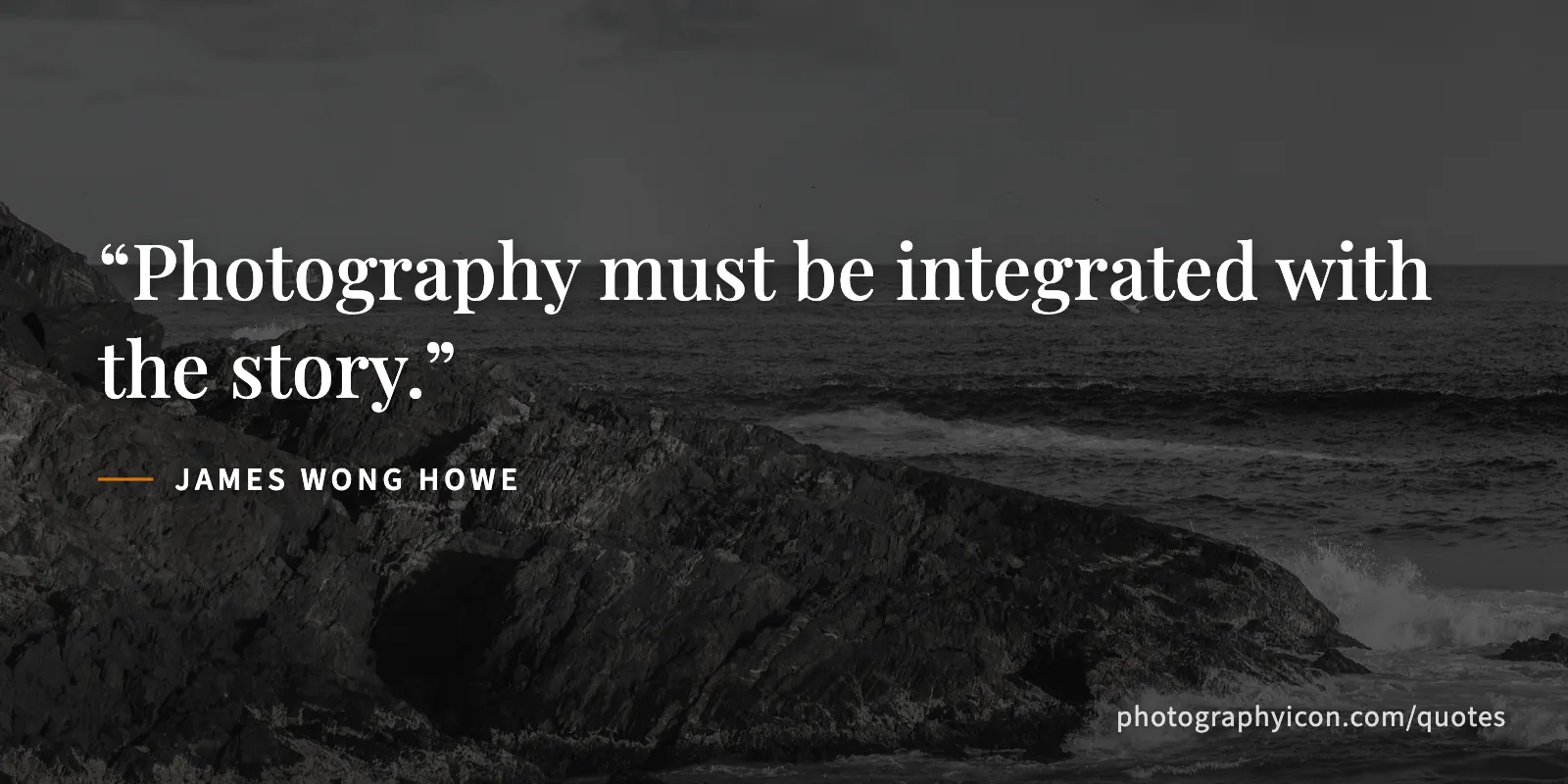 Photography must be integrated with the story. - James Wong Howe